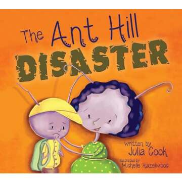 The Ant Hill Disaster: A Picture Book that Addresses Fears Associated with Natural and Man-Caused Di...