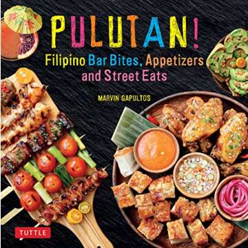 Pulutan! Filipino Bar Bites, Appetizers and Street Eats: (Filipino Cookbook with over 60 Easy-to-Mak...