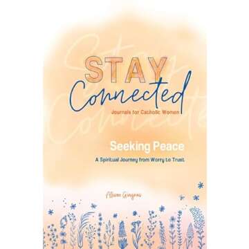 Seeking Peace: A Spiritual Journey from Worry to Trust (Stay Connected Journals for Catholic Women #...