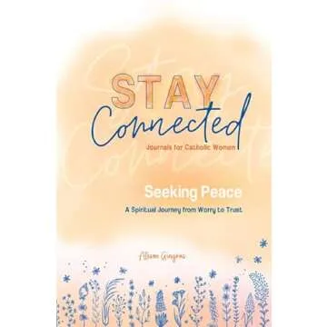 Seeking Peace: A Spiritual Journey from Worry to Trust (Stay Connected Journals for Catholic Women #...