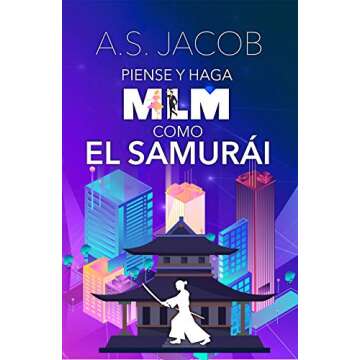 Piense y Haga MLM como el Samurai: Cambia tus Hábitos para Ganar Dinero con tu Negocio desde Casa (...