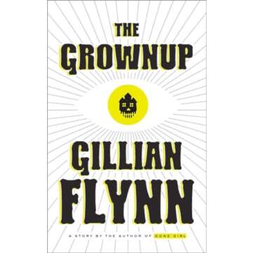 The Grownup: A Story by the Author of Gone Girl - A Gripping Tale of Suspense and Intrigue