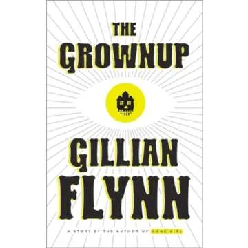 The Grownup: A Story by the Author of Gone Girl - A Gripping Tale of Suspense and Intrigue