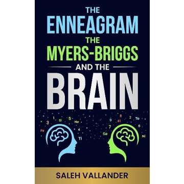 The Enneagram, the Myers-Briggs, and the Brain: Understanding Yourself and Others