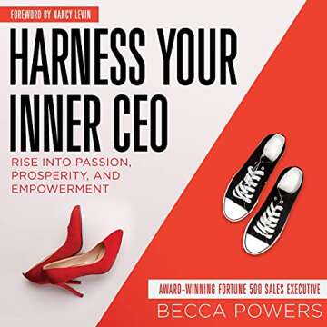 Harness Your Inner CEO: Rise into Passion, Prosperity, and Empowerment