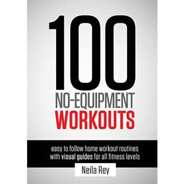 100 No-Equipment Workouts Vol. 1: Easy to Follow Home Workouts Suitable for all Fitness Levels