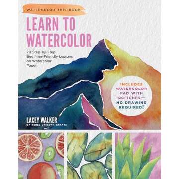 Learn to Watercolor: 20 Step-by-Step Beginner-Friendly Lessons on Watercolor Paper - Includes Waterc...