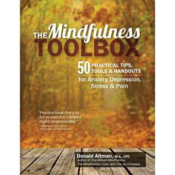The Mindfulness Toolbox: 50 Practical Tips, Tools & Handouts for Anxiety, Depression, Stress & Pain