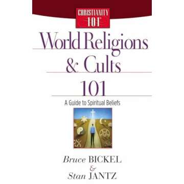 World Religions and Cults 101: A Guide to Spiritual Beliefs (Christianity 101)