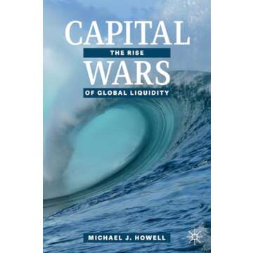 Capital Wars: The Rise of Global Liquidity