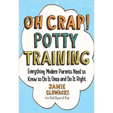 [By Jamie Glowacki] Oh Crap! Potty Training: Everything Modern Parents Need to Know to Do It Once an...