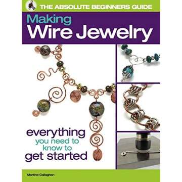 The Absolute Beginners Guide: Making Wire Jewelry
