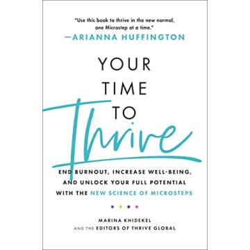 Your Time to Thrive: End Burnout, Increase Well-being, and Unlock Your Full Potential with the New S...