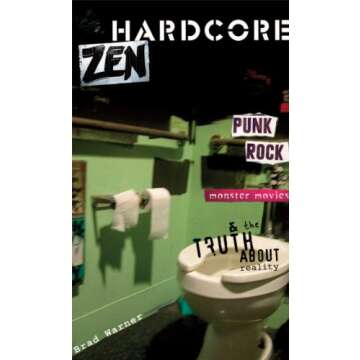 Hardcore Zen: Punk Rock, Monster Movies and the Truth About Reality