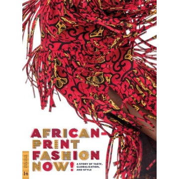 African-Print Fashion Now!: A Journey Through Culture, Style, and Globalization