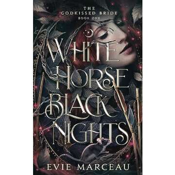 White Horse Black Nights: A Dark Forbidden Fantasy Romance (The Godkissed Bride Book 1)