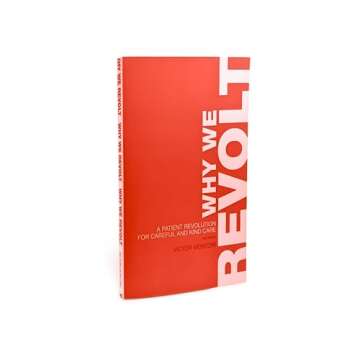 Why We Revolt: A Patient Revolution for Careful and Kind Care