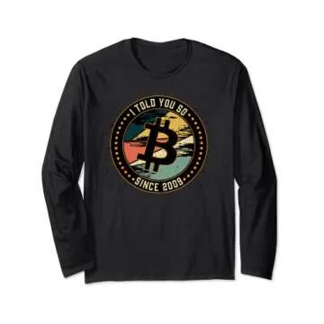 Bitcoin I told you so since 2009 | BTC Crypto und Bitcoin Long Sleeve T-Shirt