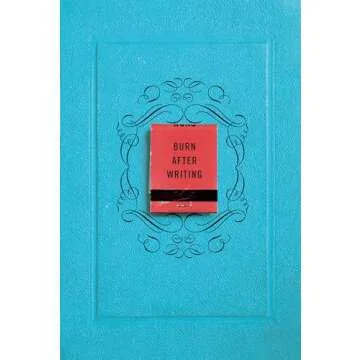 Burn After Writing: A Journey Inside Yourself Through Journaling