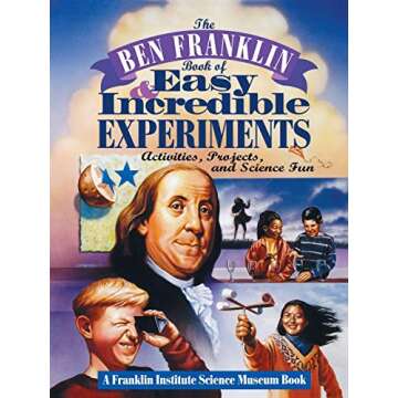 The Ben Franklin Book of Easy and Incredible Experiments: A Franklin Institute Science Museum Book