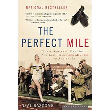 The Perfect Mile: Three Athletes, One Goal, and Less Than Four Minutes to Achieve It