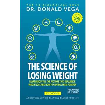 THE SCIENCE OF LOSING WEIGHT: LEARN ABOUT ALL THE FACTORS THAT INFLUENCE WEIGHT LOSS AND HOW TO CONT...