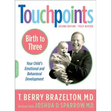Touchpoints: Birth to Three - The Essential Parenting Guide for New Parents
