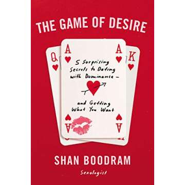 The Game of Desire: 5 Surprising Secrets to Dating with Dominance--and Getting What You Want