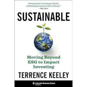 Sustainable: Moving Beyond ESG to Impact Investing