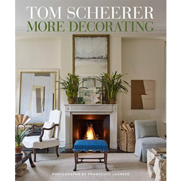 Tom Scheerer: More Decorating - A Must-Have for Design Lovers