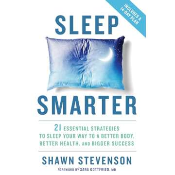 Sleep Smarter: 21 Essential Strategies to Sleep Your Way to A Better Body, Better Health, and Bigger...