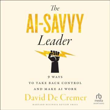 The AI-Savvy Leader: Nine Ways to Take Back Control and Make AI Work