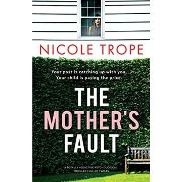 The Mother's Fault: A totally addictive psychological thriller full of twists