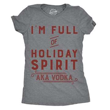 Womens Im Full of Holiday Spirit AKA Vodka T Shirt Funny Christmas Drinking Tee Funny T Shirts Chris...