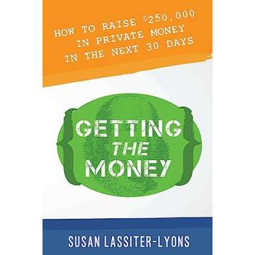 Getting the Money: The Simple System for Securing Private Funding for Real Estate Investments