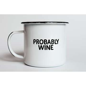 Swag Brewery PROBABLY WINE | Enamel Camp Coffee Mug | Funny Gift for Wine Lovers, Moms, Dads, Women, and Men | Good for Office, Home, Bar - Anywhere You Would Open a Bottle!