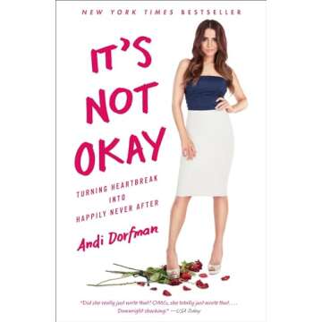 It's Not Okay: Turning Heartbreak into Happily Never After