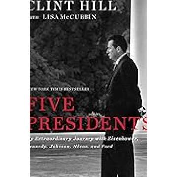 Five Presidents: My Extraordinary Journey with Eisenhower, Kennedy, Johnson, Nixon, Ford