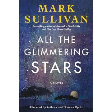 All the Glimmering Stars: A Novel by Mark Sullivan