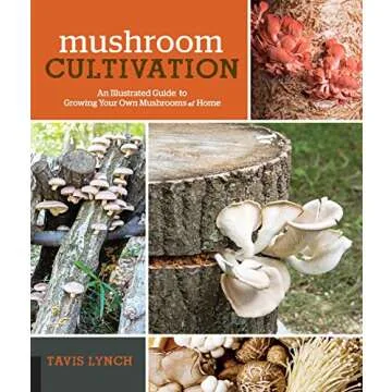 Mushroom Cultivation: An Illustrated Guide to Growing Your Own Mushrooms at Home