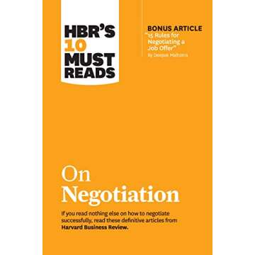 HBR's 10 Must Reads on Negotiation (with bonus article "15 Rules for Negotiating a Job Offer" by Dee...