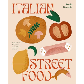 Italian Street Food: Recipes from Italy's Bars and Hidden Laneways