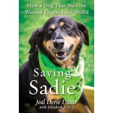 Saving Sadie: A Heartwarming True Story of Rescue and Love