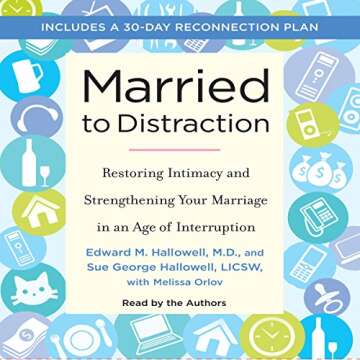 Married to Distraction: Restoring Intimacy and Strengthening Your Marriage in an Age of Interruption