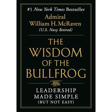 The Wisdom of the Bullfrog: Leadership Made Simple (But Not Easy)