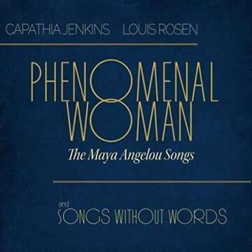 Phenomenal Woman: The Maya Angelou Songs And Songs Without Words - A Beautiful Tribute