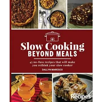 Slow Cooking Beyond Meals: 45 No-Fuss Recipes That Will Make You Rethink Your Slow Cooker