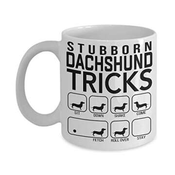 Funny Stubborn Dachshund Mug for Coffee Lovers and Dog Trainers