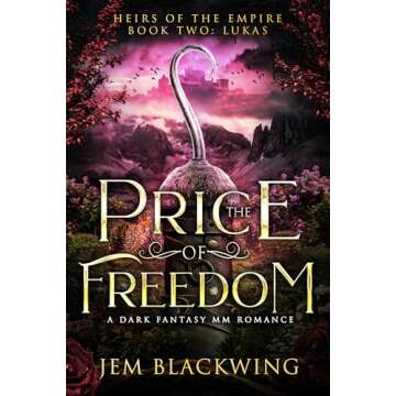 The Price of Freedom: A Dark Fantasy MM Romance (Heirs of the Empire Book 2)