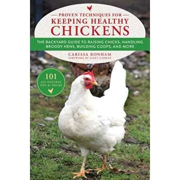 Proven Techniques for Keeping Healthy Chickens: The Backyard Guide